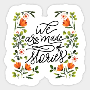 We Are Made Of Stories Sticker